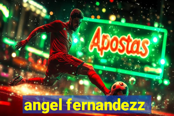 angel fernandezz